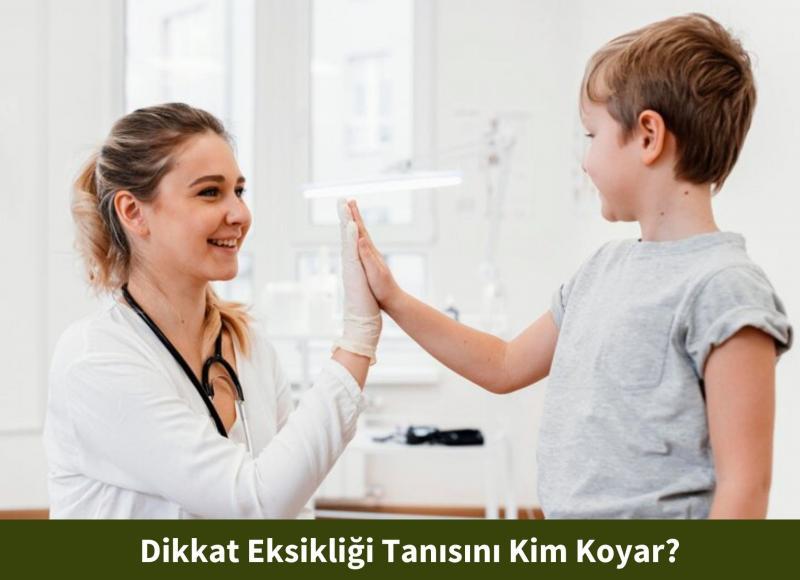 Dikkat Eksikliği Tanısını Kim Koyar?